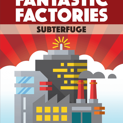 Fantastic Factories: Subterfuge