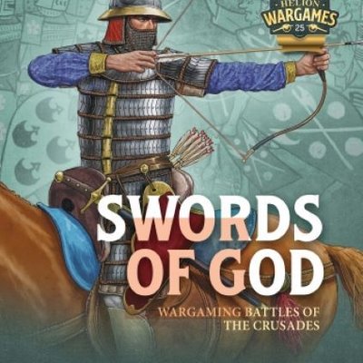 Swords of God: Wargaming Battles of the Crusades