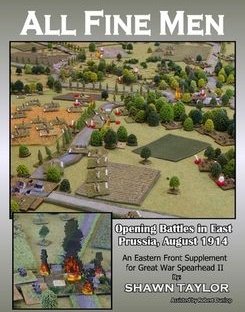 All Fine Men: Opening Battles in East Prussia, August 1914 – An Eastern Front Supplement for Great War Spearhead II