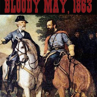 Chancellorsville: Bloody May, 1863