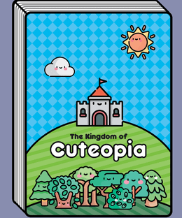 The Kingdom of Cuteopia