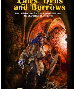 Lairs, Dens and Burrows: Short adventures for Four Against Darkness, for Characters of Any Level