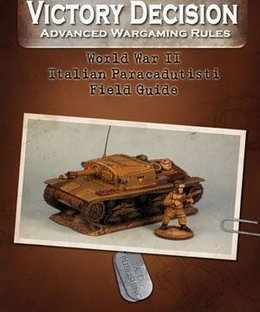 Victory Decision: Advanced Wargaming Rules – World War II: Italian Paracadudisti Field Guide