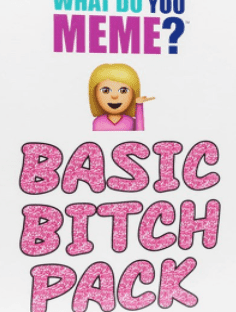 What Do You Meme?: Basic Bitch Pack