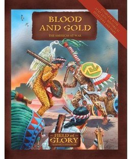 Blood and Gold: The Americas at War – Field of Glory Gaming Companion
