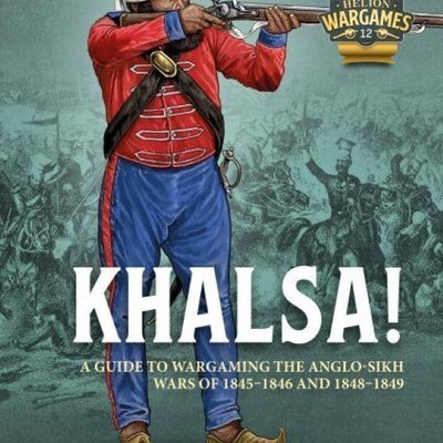 Khalsa! A Guide to Wargaming the Anglo-Sikh Wars 1845-1846 and 1848-1849