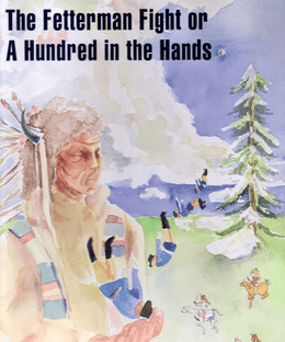 The Fetterman Fight or A Hundred in the Hands