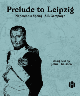Prelude to Leipzig: Napoleon's Spring 1813 Campaign