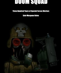 Doom Squad: Three Hundred Years of Special Forces Warfare – Solo Wargame Rules