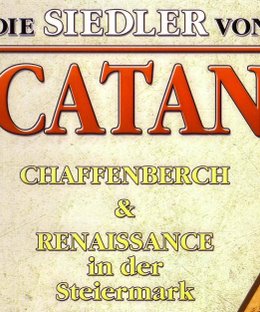 Die Siedler von Catan: Renaissance in der Steiermark & Burgbau auf Chaffenberch