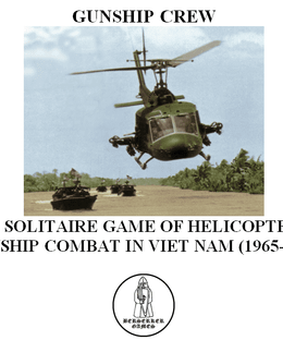 Gunship Crew: A Solitaire Game of Helicopter Gunship Combat in Viet Nam (1965-1973).