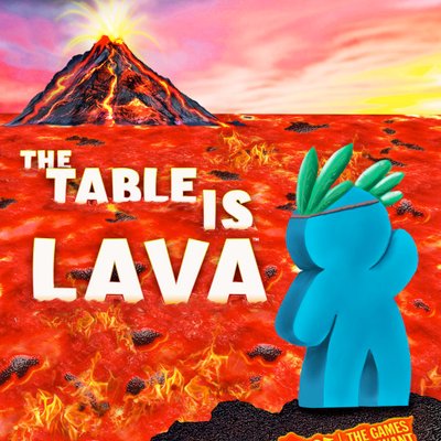 The Table Is Lava