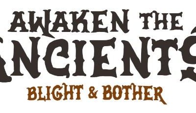 Awaken the Ancients: Blight and Bother