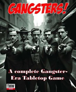 Gangsters! A Complete Gangster-Era Tabletop Game
