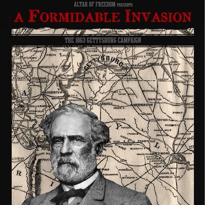 A Formidable Invasion: the 1863 Gettysburg Campaign