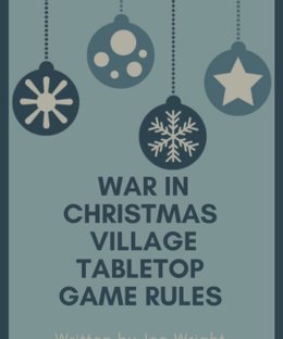 War in Christmas Village Tabletop Game Rules