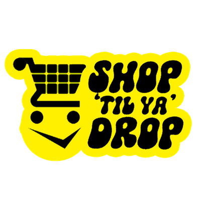 Shop 'Til Ya' Drop