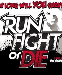 Run, Fight, or Die!