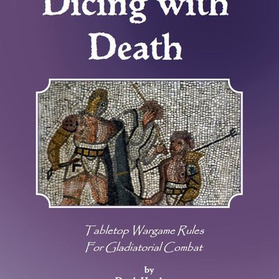 Dicing with Death: Tabletop Wargame Rules for Gladiatorial Combat
