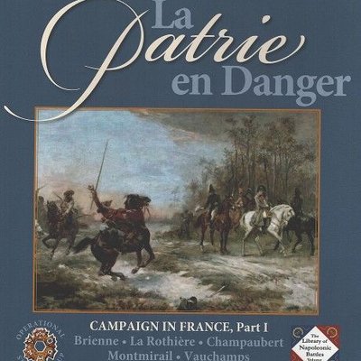 La Patrie en Danger 1814: The Campaign in France, Part I