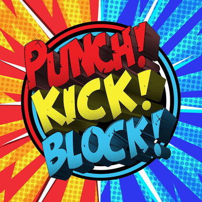 Punch! Kick! Block!