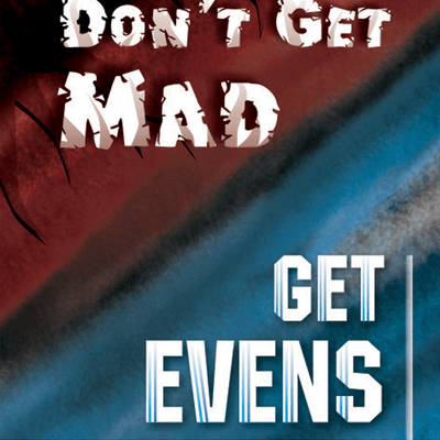 Don't Get Mad Get Evens