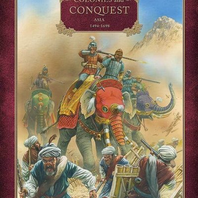 Colonies and Conquest: Asia 1494–1698 – Field of Glory Renaissance Gaming Companion