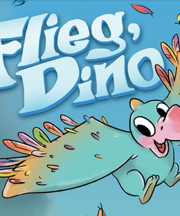 Flieg, Dino