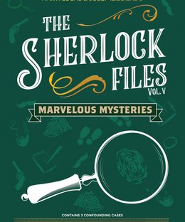 The Sherlock Files: Vol V – Marvelous Mysteries