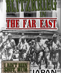 I Ain't Been Shot, Mum: Blitzkrieg in the Far East – Japan