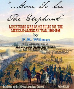 Gone To See The Elephant: Miniatures War Game Rules for The Mexican-American War, 1846-1848