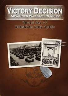 Victory Decision: Advanced Wargaming Rules – World War II: Romanian Army Guide