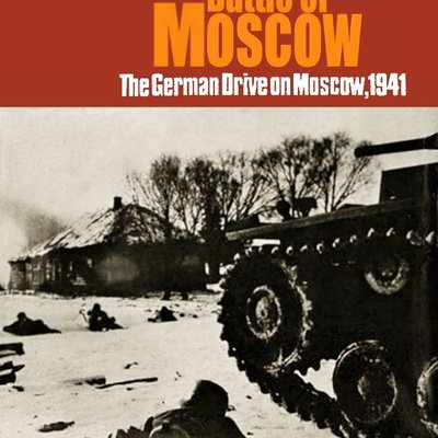 The Battle of Moscow: The German Drive on Moscow, 1941