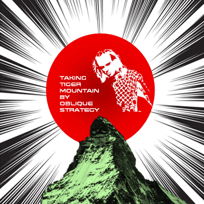 Taking Tiger Mountain by Oblique Strategy
