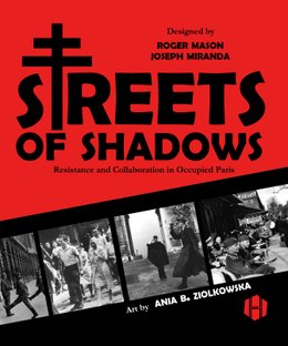 Streets of Shadows: Resistance and Collaboration in Occupied Paris