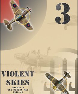 Violent Skies: Season 3 – The Desert War 1940-41