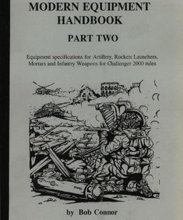 Modern Equipment Handbook: Part Two – Equipment specifications for Artillery, Rocket Launchers, Mortars, and Infantry Weapons for Challenger 2000 rules