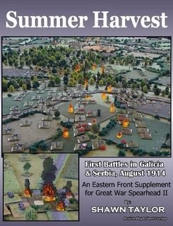 Summer Harvest: First Battles in Galicia & Serbia, August 1914 – An Eastern Front Supplement for Great War Spearhead II