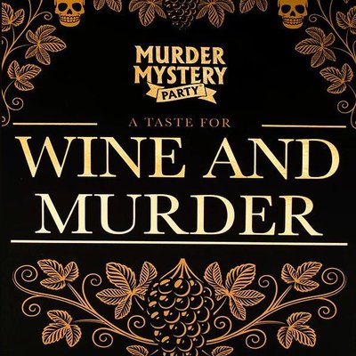 Murder Mystery Party: A Taste for Wine and Murder
