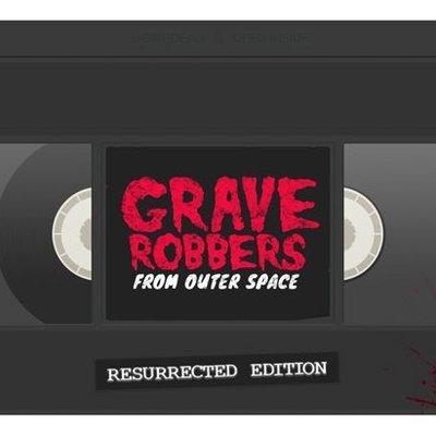 Grave Robbers from Outer Space Resurrected Edition