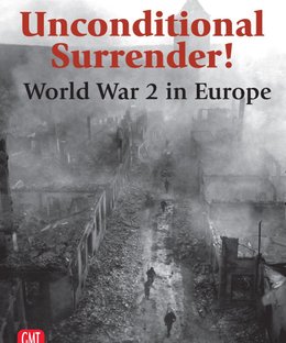 Unconditional Surrender! World War 2 in Europe