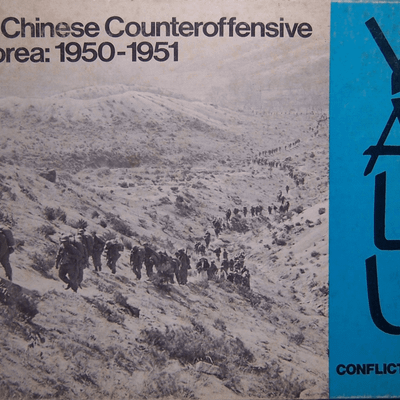 Yalu: The Chinese Counteroffensive in Korea, November 1950 - May 1951