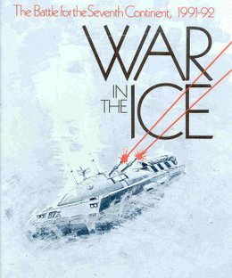 War in the Ice: The Battle for the Seventh Continent, 1991-92