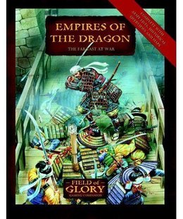 Empires of the Dragon: The Far East at War – Field of Glory Gaming Companion
