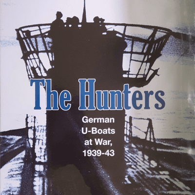 The Hunters: German U-Boats at War, 1939-43