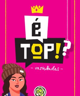 É Top!?: Variedades