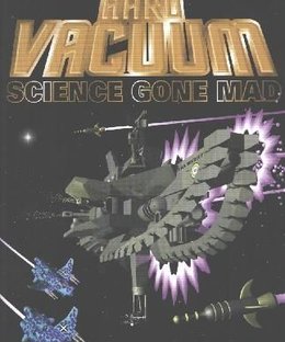 Hard Vacuum: Science Gone Mad