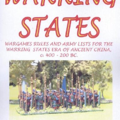 Warring States: Wargames Rules and Army Lists for the Warring States Era of Ancient China, 400-200 BC