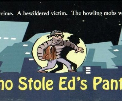 Who Stole Ed's Pants?