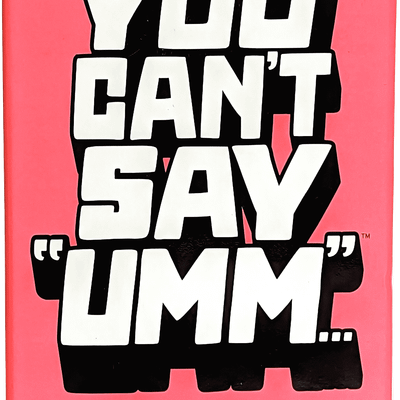 You Can't Say "Umm"